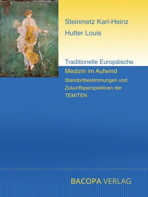 Traditionelle Europäische Medizin im Aufwind - Karl-Heinz Steinmetz, Louis Hutter, Arnold Mayer, Olaf Rippe, Thomas Kanitz, Martin Spinka, Annette Kerckhoff, Jens Bomholt,  Marisa Pedretti, Sybille Binder, Peter Germann, Chrischta Ganz, Vivianne Buchter, Birgit Kazelt, Angelika Riffel, Michaela Noseck-Licul, Nora Laubstein, Milena Simeoni, Meysam Shirzad, Alizadeh V. Mahdi, Abbassian Alireza, Friedemann Garvelmann