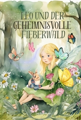 LEO und der geheimnisvolle Fieberwald - Lulu Blütenzauber