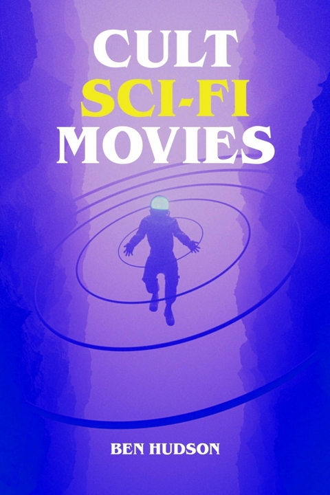 Cult Sci-Fi Movies - Ben Hudson