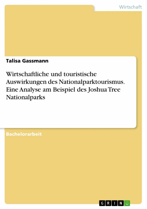 Wirtschaftliche und touristische Auswirkungen des Nationalparktourismus. Eine Analyse am Beispiel des Joshua Tree Nationalparks -  Talisa Gassmann