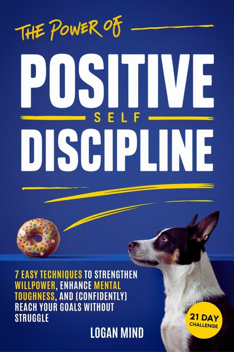 The Power of Positive Self-Discipline -  Logan Mind