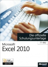 Microsoft Excel 2010 - Die offizielle Schulungsunterlage (77-882) - 