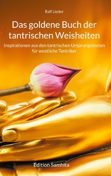 Das goldene Buch der tantrischen Weisheiten - Ralf Lieder