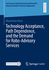 Technology Acceptance, Path Dependence, and the Demand for Robo-Advisory Services - Maximilian Horn