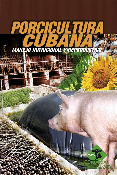 Porcicultura cubana. Manejo nutricional y reproductivo -  Colectivo de Autores