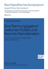 Das Trennungsgebot zwischen Polizei und Nachrichtendiensten - Christoph Streiß