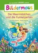 Bildermaus - Die Meermädchen und die Funkelperlen - Annette Moser