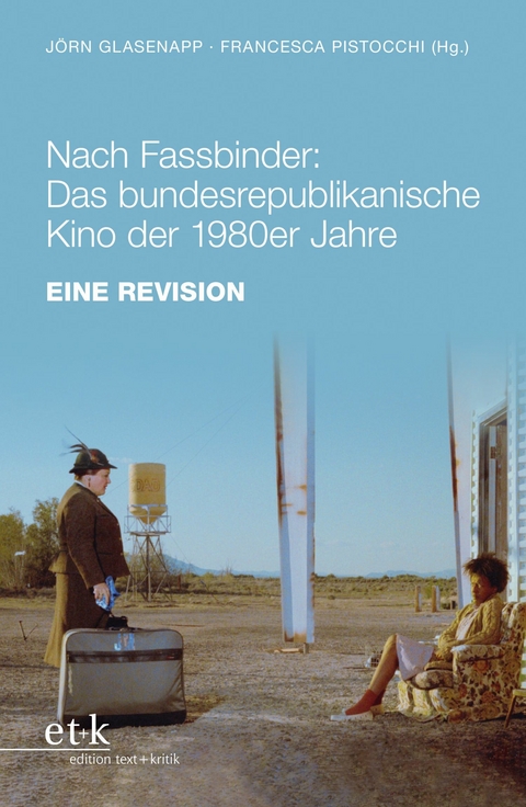 Nach Fassbinder: Das bundesrepublikanische Kino der 1980er Jahre - Jörn Glasenapp