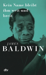 Kein Name bleibt ihm weit und breit -  James Baldwin