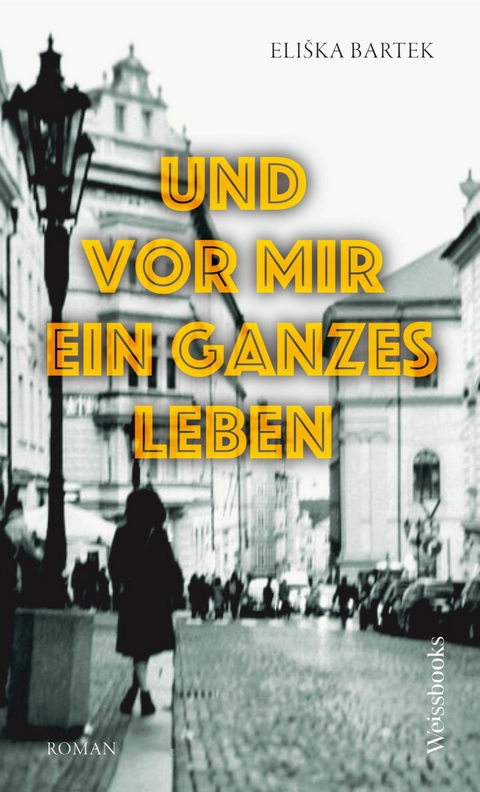 Und vor mir ein ganzes Leben - Eliška Bartek