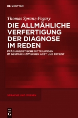 Die allmähliche Verfertigung der Diagnose im Reden -  Thomas Spranz-Fogasy