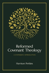 Reformed Covenant Theology - Harrison Perkins