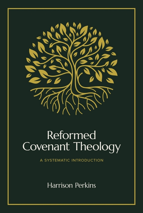 Reformed Covenant Theology - Harrison Perkins