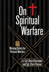 On Spiritual Warfare -  Lt. Col. Dave Grossman,  Chris Pascoe