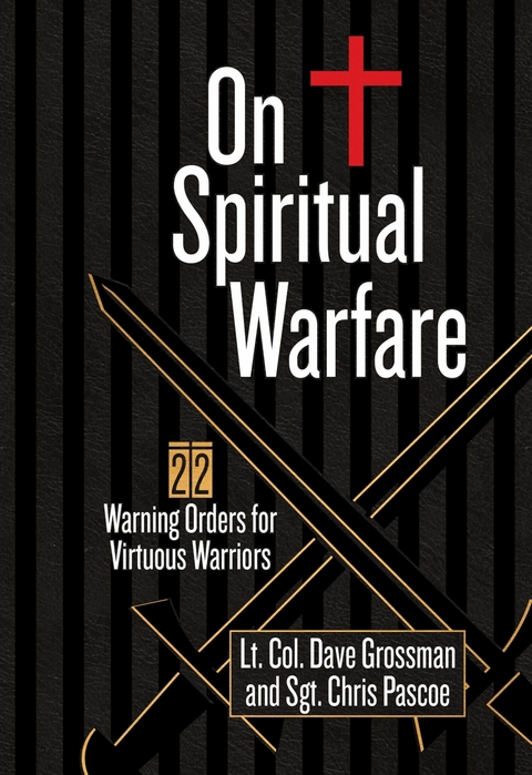 On Spiritual Warfare -  Lt. Col. Dave Grossman,  Chris Pascoe