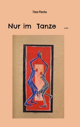 Nur im Tanze ... - Timo Piecha