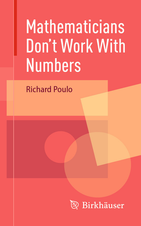 Mathematicians Don't Work With Numbers - Richard Poulo