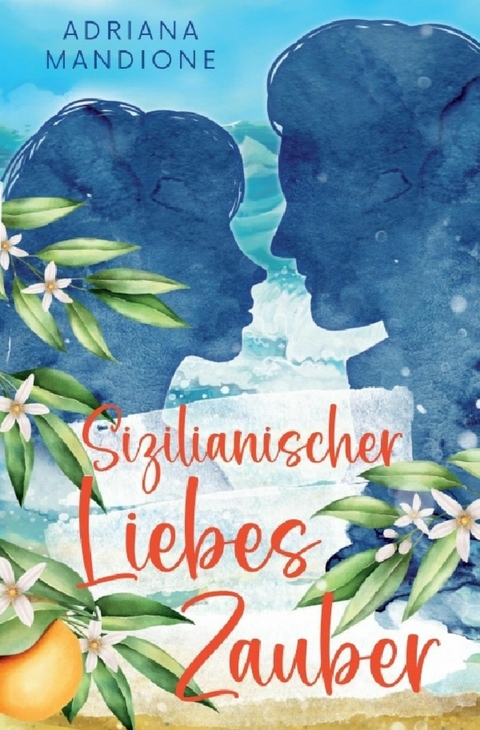 Sizilianischer Liebeszauber - Adriana Mandione