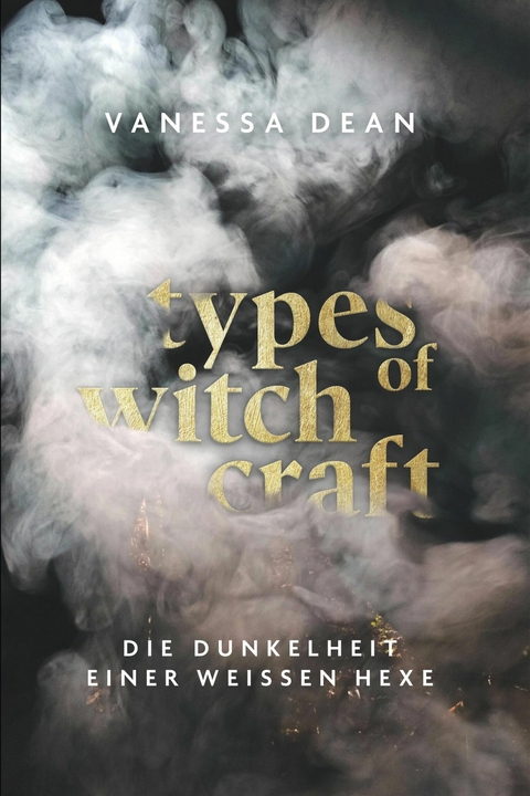 Types of Witchcraft: Die Dunkelheit einer weissen Hexe - Vanessa Dean