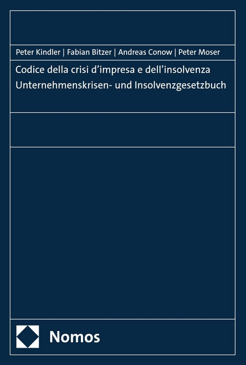 Codice della crisi d’impresa e dell’insolvenza | Unternehmenskrisen- und Insolvenzgesetzbuch - Peter Kindler, Fabian Bitzer, Andreas Conow, Peter Moser