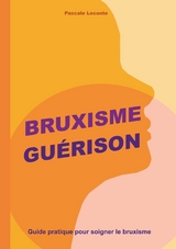 Bruxisme Guérison -  Pascale Leconte