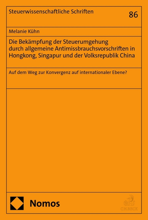 Die Bekämpfung der Steuerumgehung durch allgemeine Antimissbrauchsvorschriften in Hongkong, Singapur und der Volksrepublik China - Melanie Kühn