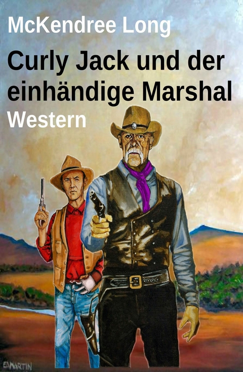 Curly Jack und der einhändige Marshal: Western - McKendree Long