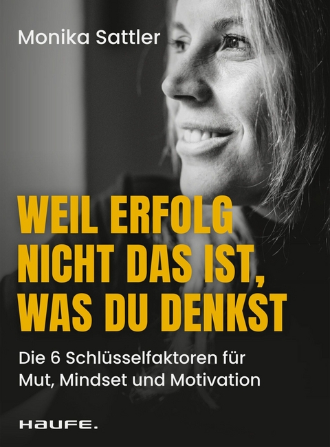 Weil Erfolg nicht das ist, was du denkst -  Monika Sattler