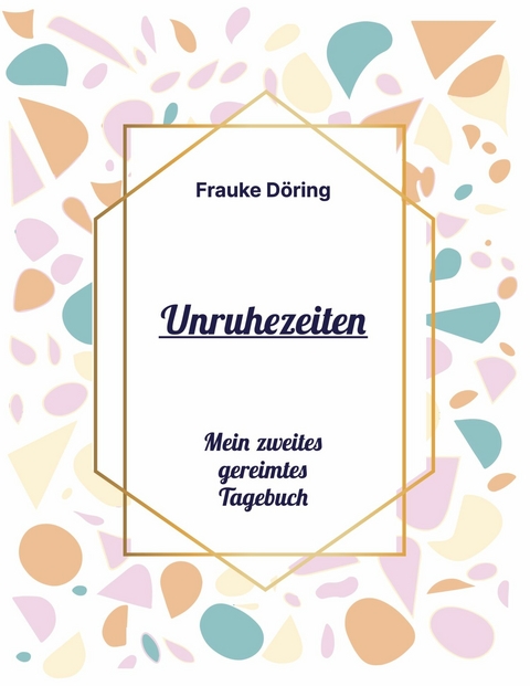 Unruhezeiten -  Frauke Döring