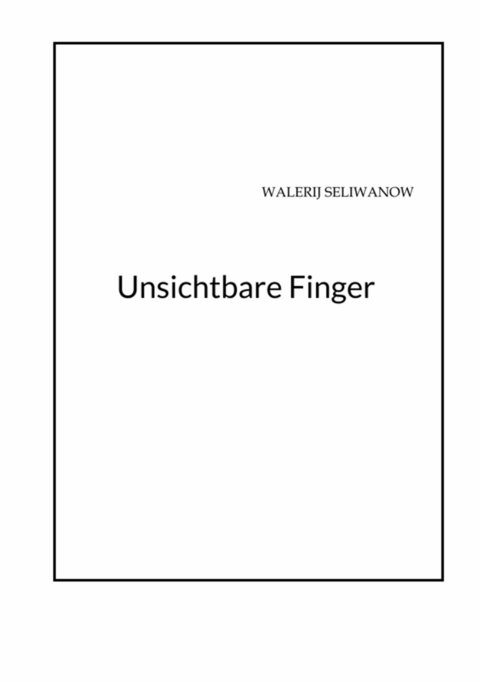 Unsichtbare Finger - W S