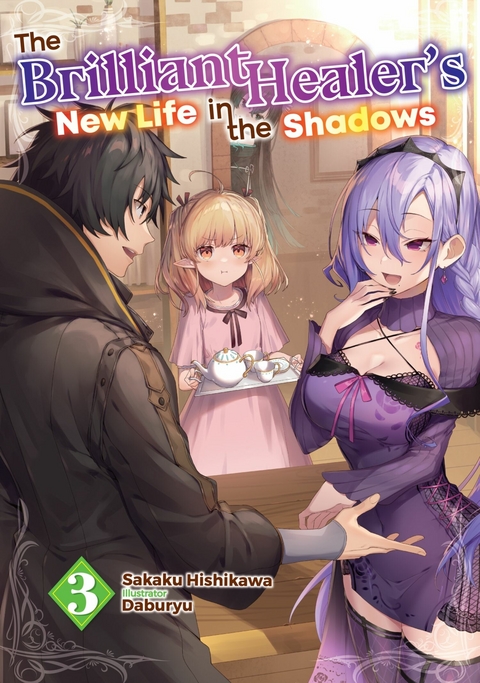 The Brilliant Healer's New Life in the Shadows: Volume 3 - Sakaku Hishikawa