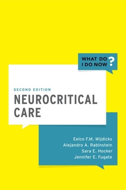 Neurocritical Care -  Jennifer E. Fugate DO,  PhD Eelco FM Wijdicks MD,  Alejandro A. Rabinstein MD,  Sara E. Hocker MD