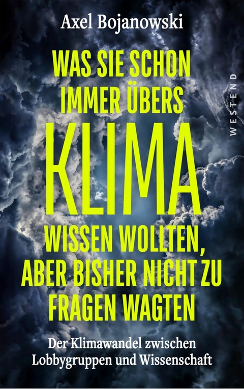 Was Sie schon immer übers Klima wissen wollten, aber bisher nicht zu fragen wagten -  Axel Bojanowski