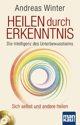 Heilen durch Erkenntnis. Die Intelligenz des Unterbewusstseins - Andreas Winter