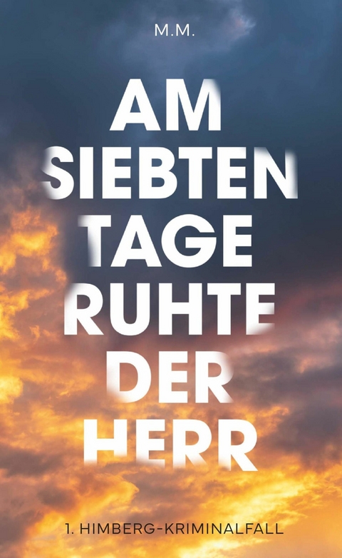 Am Siebten Tage ruhte der Herr -  M.M.