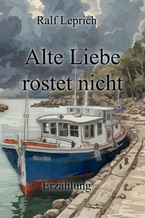 Alte Liebe rostet nicht - Ralf Leprich