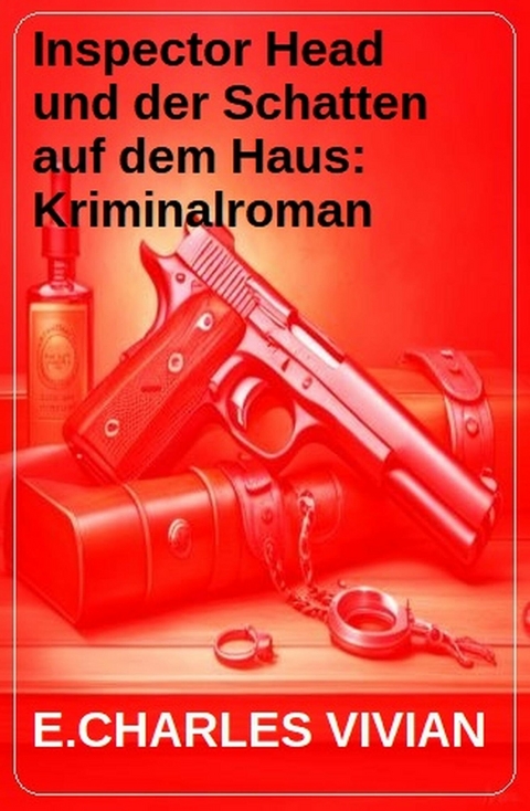 Inspector Head und der Schatten auf dem Haus: Kriminalroman -  E. Charles Vivian