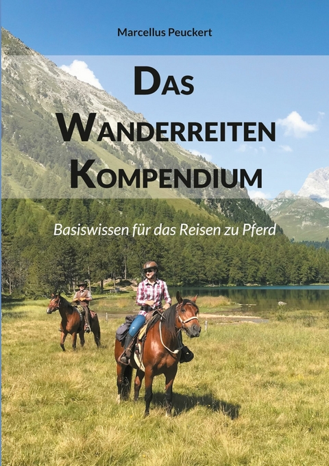 Das Wanderreiten Kompendium - Marcellus Peuckert