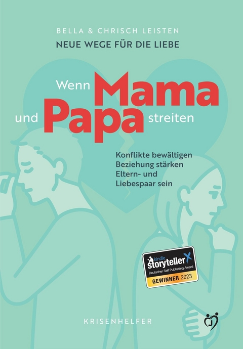 Neue Wege für die Liebe: Wenn Mama und Papa streiten - Bella Leisten, Chrisch Leisten