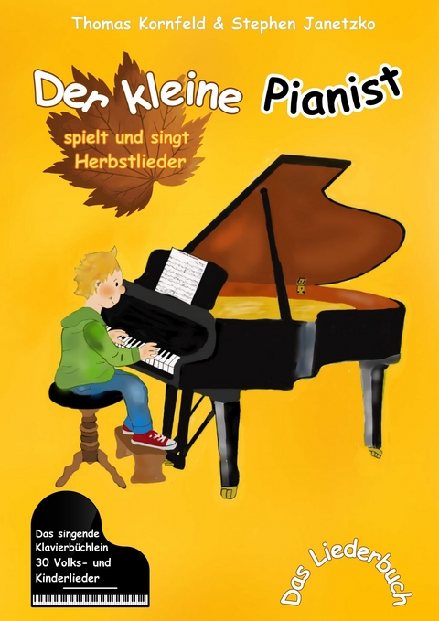 Der kleine Pianist spielt und singt Herbstlieder - Thomas Kornfeld, Stephen Janetzko