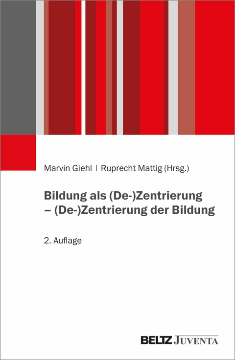 Bildung als (De-)Zentrierung - (De-)Zentrierung der Bildung - 