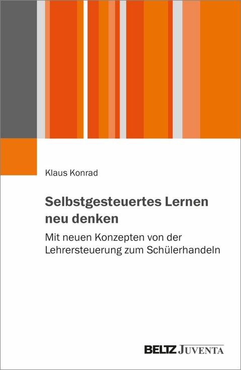 Selbstgesteuertes Lernen neu denken -  Klaus Konrad