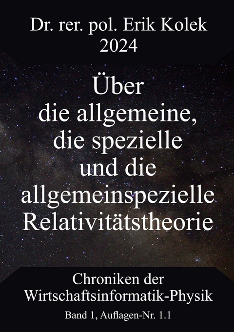 Über die allgemeine, die spezielle und die allgemeinspezielle Relativitätstheorie -  Erik Kolek