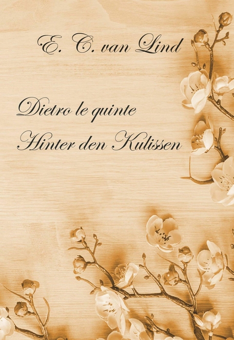 Dietro le quinte - Hinter den Kulissen -  Elenay Christine van Lind