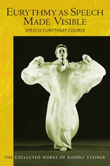 Eurythmy as Speech Made Visible -  Rudolf Steiner