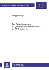 Der Schadensersatz im gewerblichen Rechtsschutz und Urheberrecht - Philipp Schrage