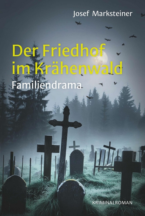 Der Friedhof im Krähenwald -  Josef Marksteiner