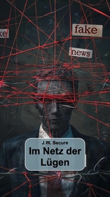 Im Netz der Lügen - J.W. Secure