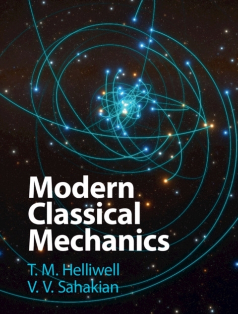 Modern Classical Mechanics -  T. M. Helliwell,  V. V. Sahakian