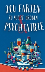 200 Fakten zu Sucht, Drogen & Psychiatrie - Sebastian Reitz